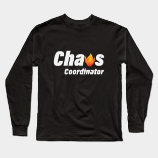 Chaos Coordinator fun quote Long Sleeve T-Shirt